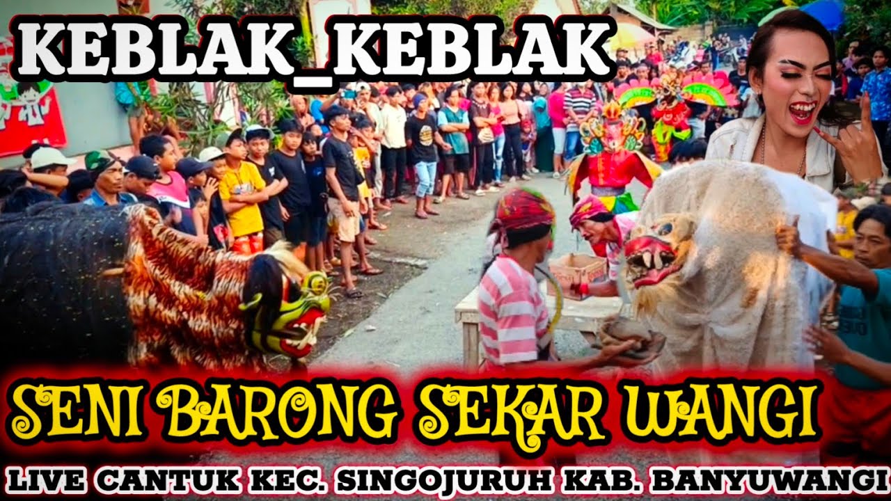Keblak Keblak Seni Barong Sekar Wangi Live Cantuk Kec. Singojuruh Kab. Banyuwangi