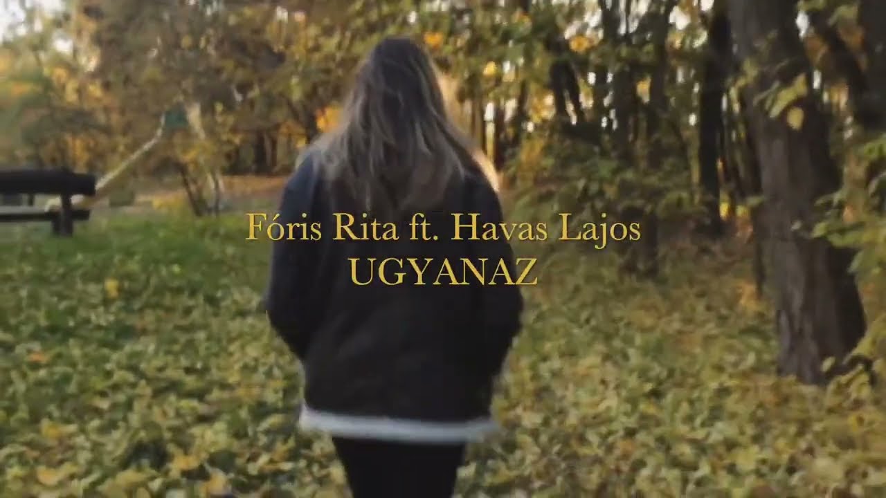 F&oacute;ris Rita ft Havas Lajos | UGYANAZ