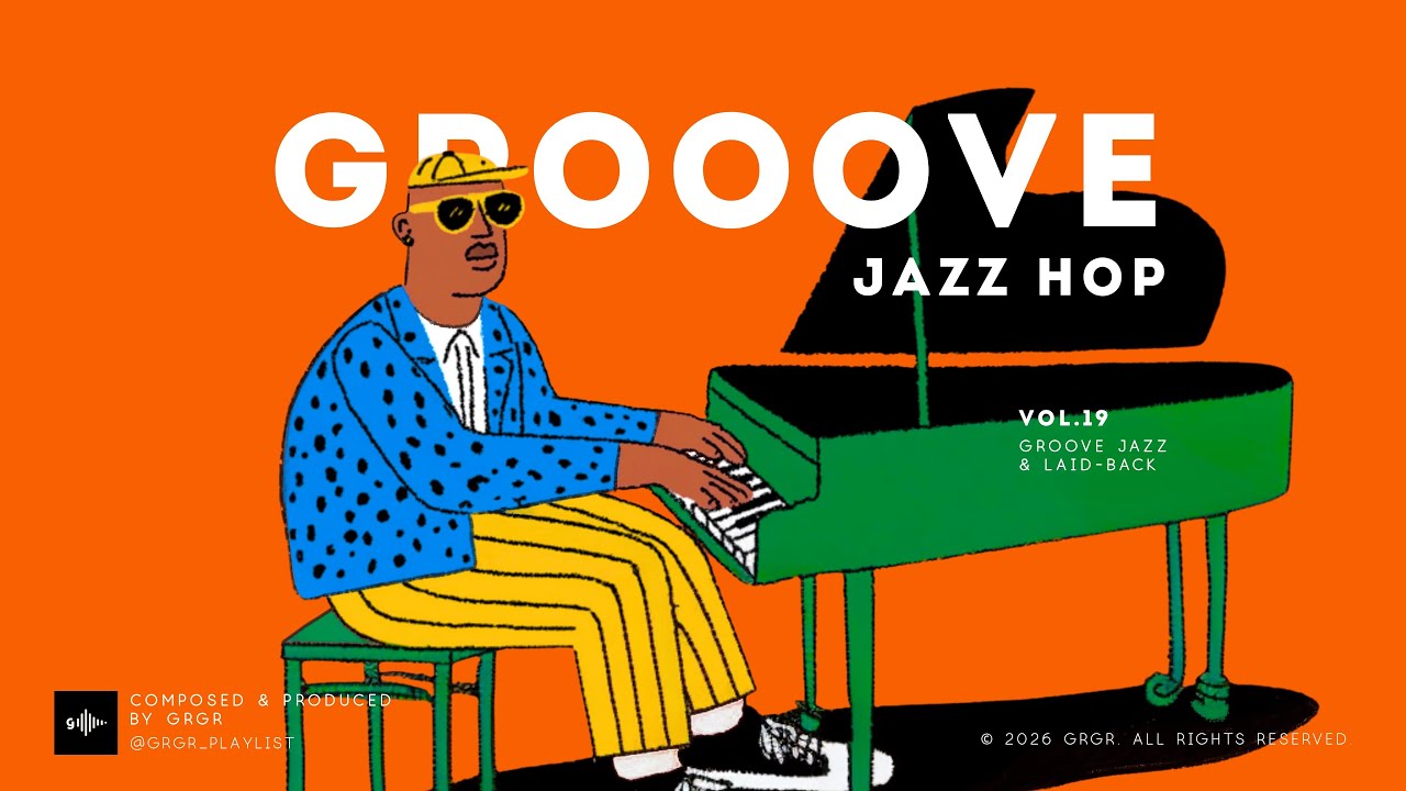 GROOVE | JAZZ HOP | Vol.19 | Just Feels Right Vibes