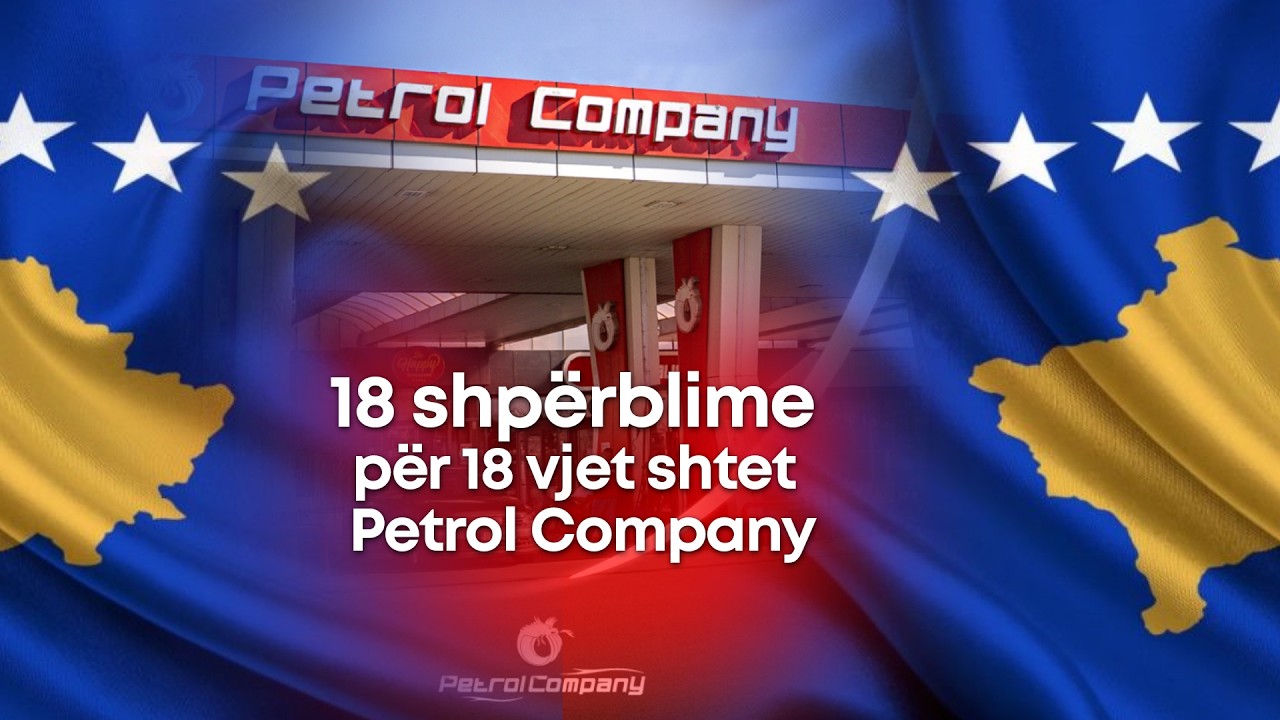 🔴18 SHPËRBLIME PËR 18 VJET SHTET – PETROL COMPANY - 17.02.2026