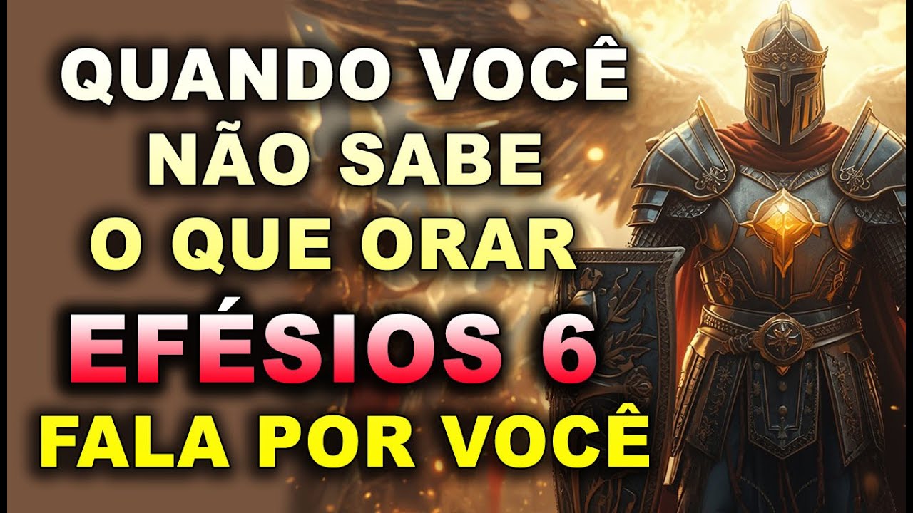 🙏 QUANDO VOCÊ NÃO SABE O QUE ORAR EFÉSIOS 6 FALA POR VOCÊ 🙏