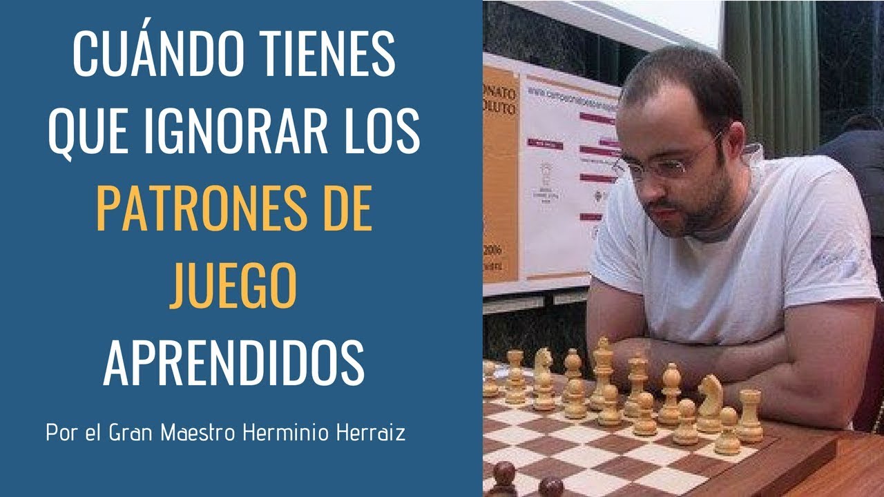 ¿Cuándo tienes que ignorar los patrones de juego adquiridos? - Por el GM Herminio Herraiz