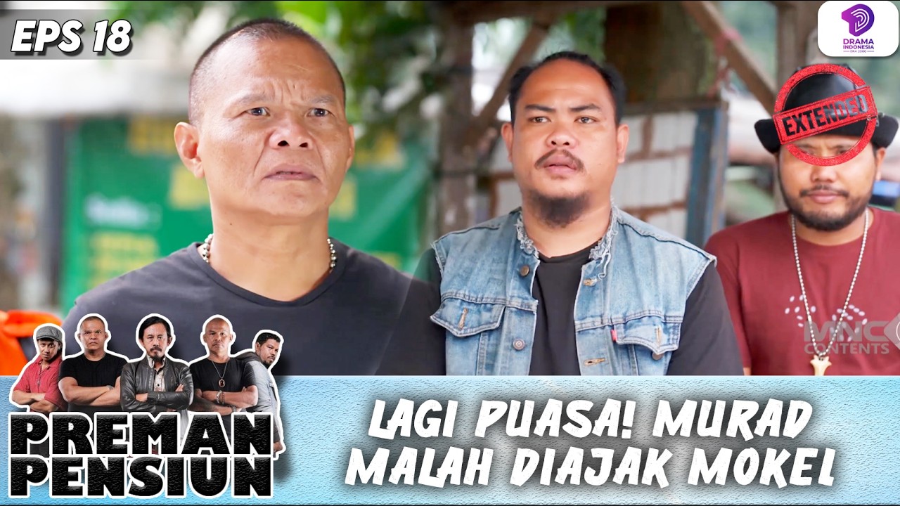 PUASA TERUJI! MURAD DAPAT AJAKAN MOKEL | PREMAN PENSIUN 8 EXTENDED | EPS.18