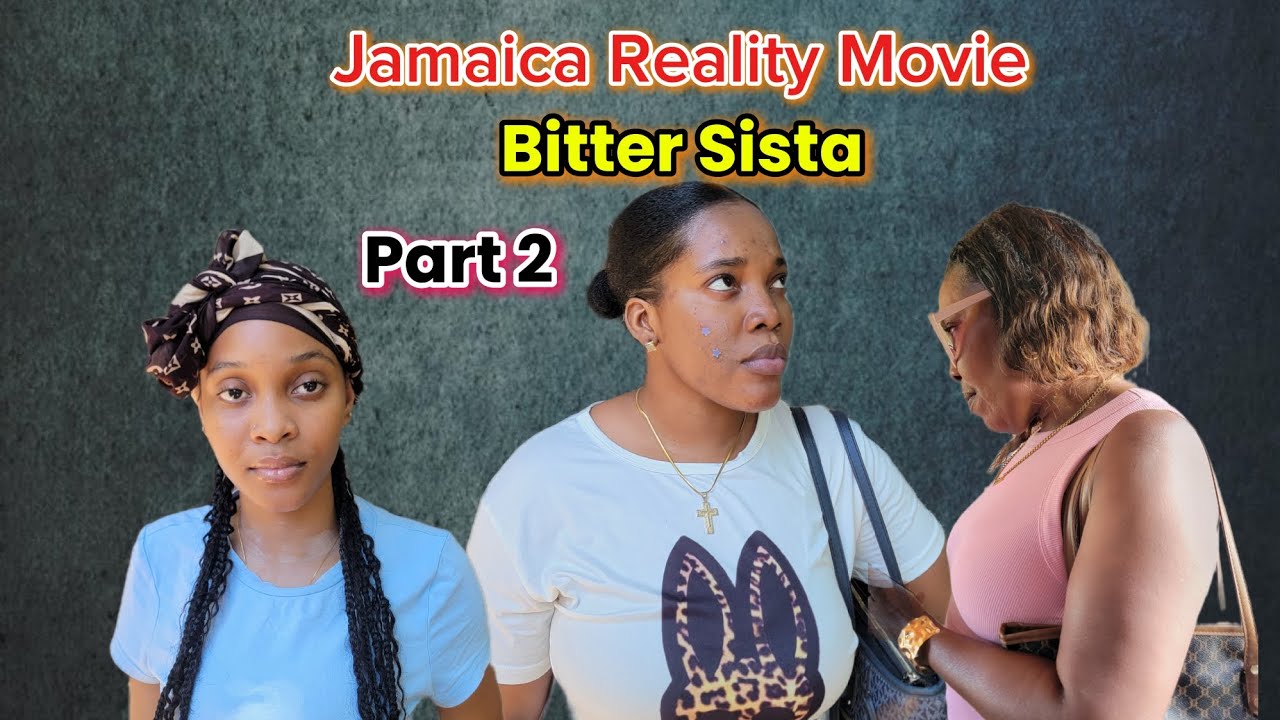 Bitter Sista Part2 2026 Jamaica Reality Movie 