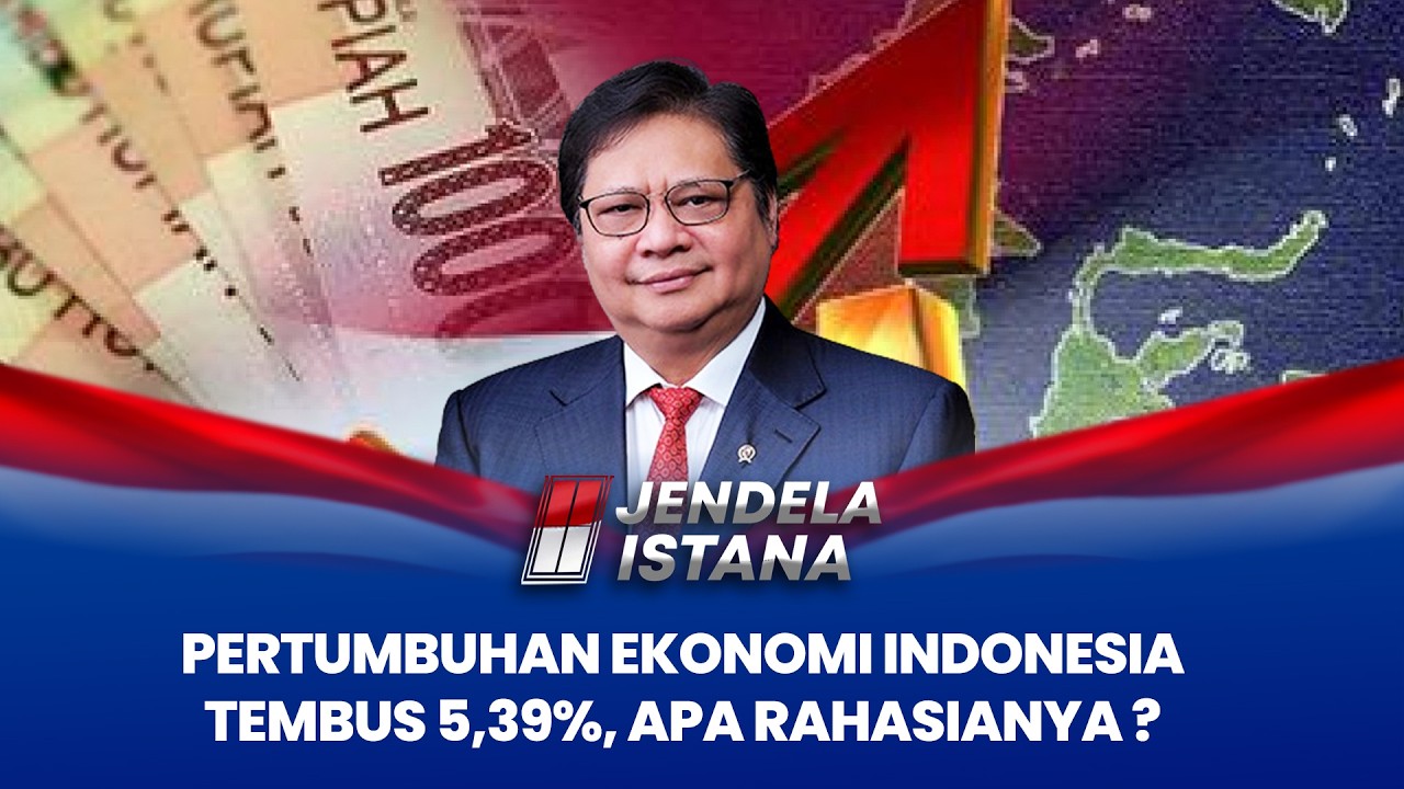 Pertumbuhan Ekonomi Indonesia Tembus 5,39%, Apa Rahasianya?| JENDELA ISTANA