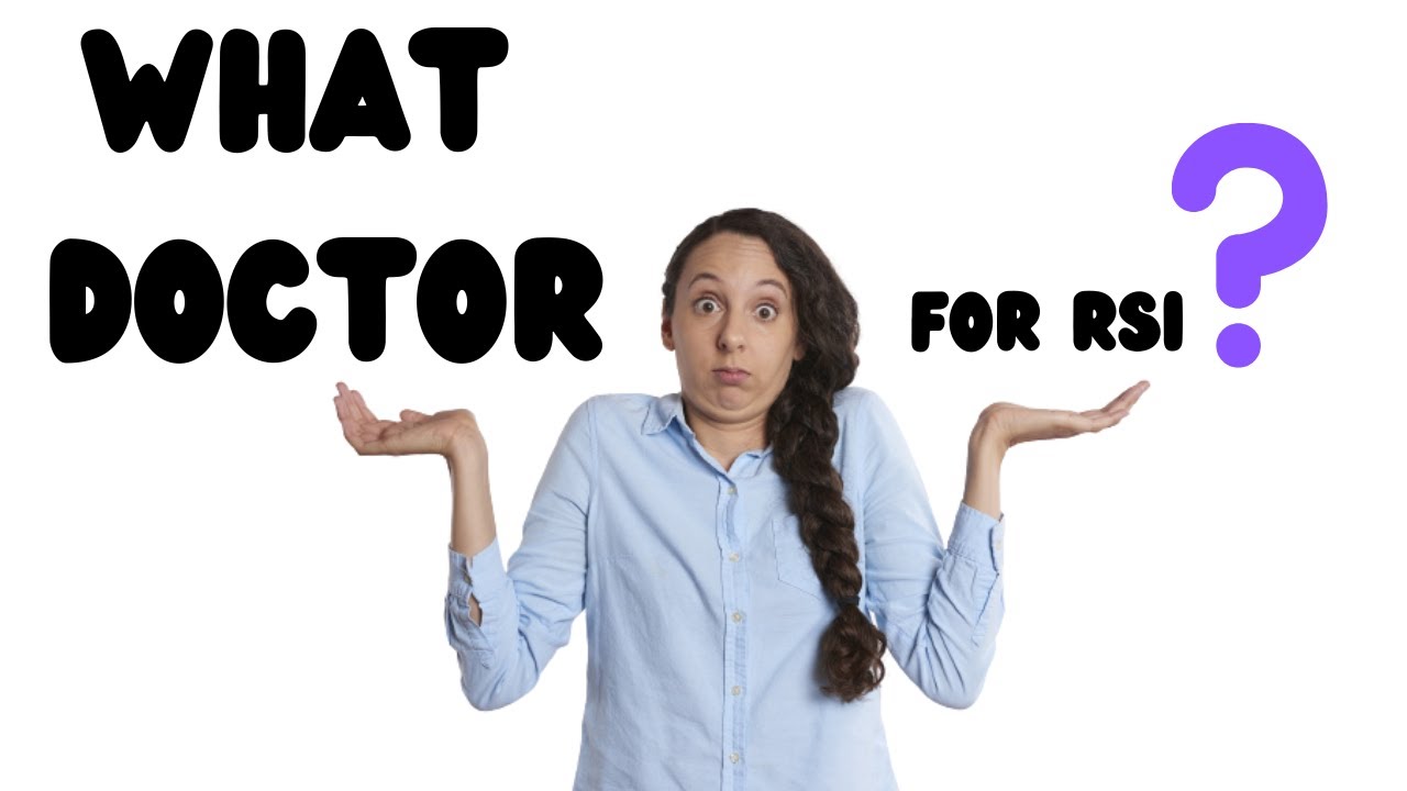What Doctor Should I See For Repetitive Strain Injury?
