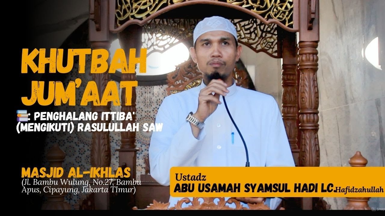 KHUTBAH JUM'AT - Ustadz Abu Usamah Syamsul Hadi hafidzahullahu ta'ala