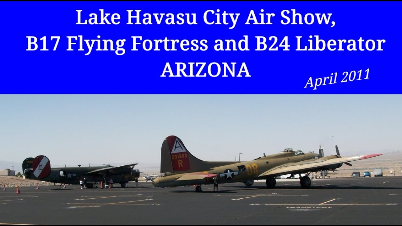 Arizona Lake Havasu City Air Show B17 Flying Fortress and B24 Liberator 2011
