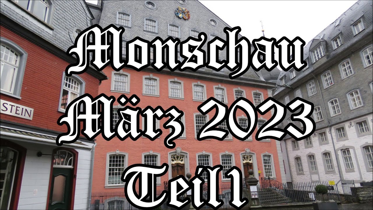 Monschau  März 2023 Teil 1