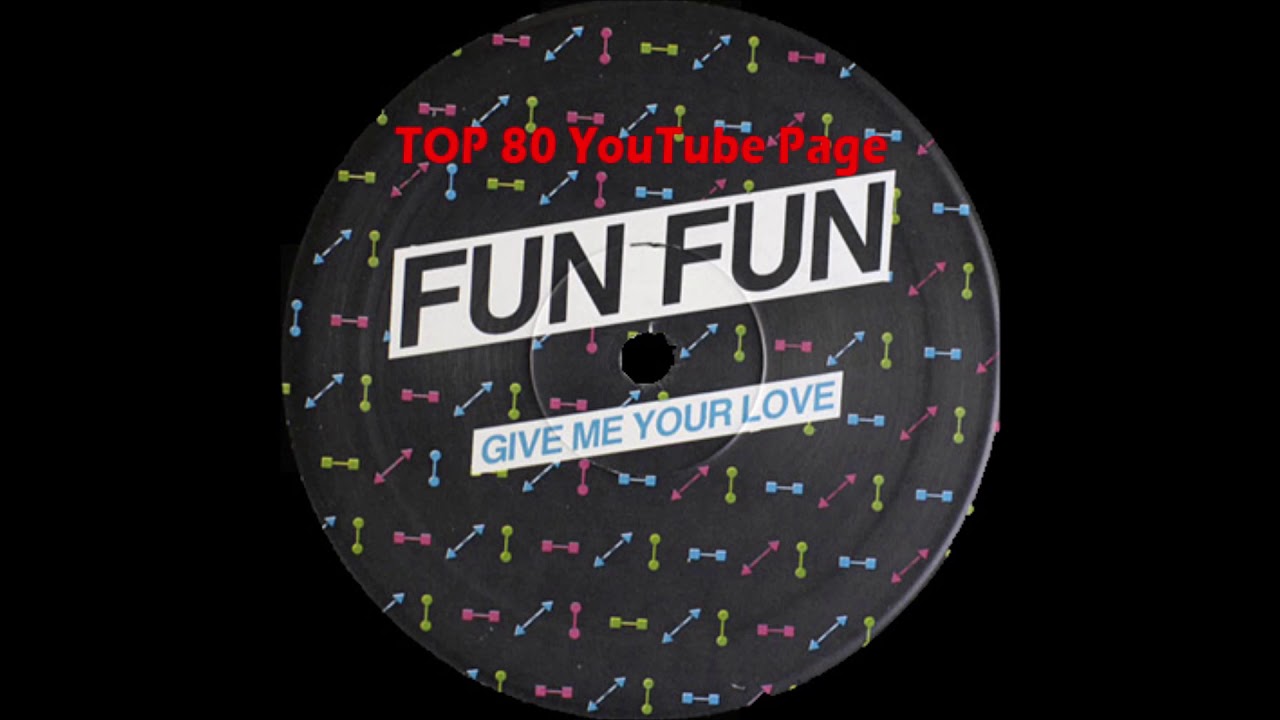 Fun Fun - Give Me Your Love + Special Effect (Remix)
