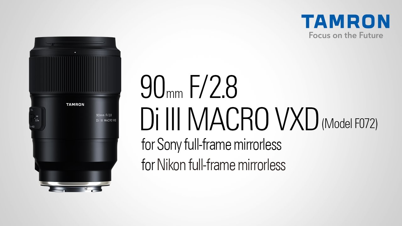 TAMRON Legendary Macro Now for Mirrorless! 90mm F/2.8 Di III VXD (Model F072) for Sony E and Nikon Z