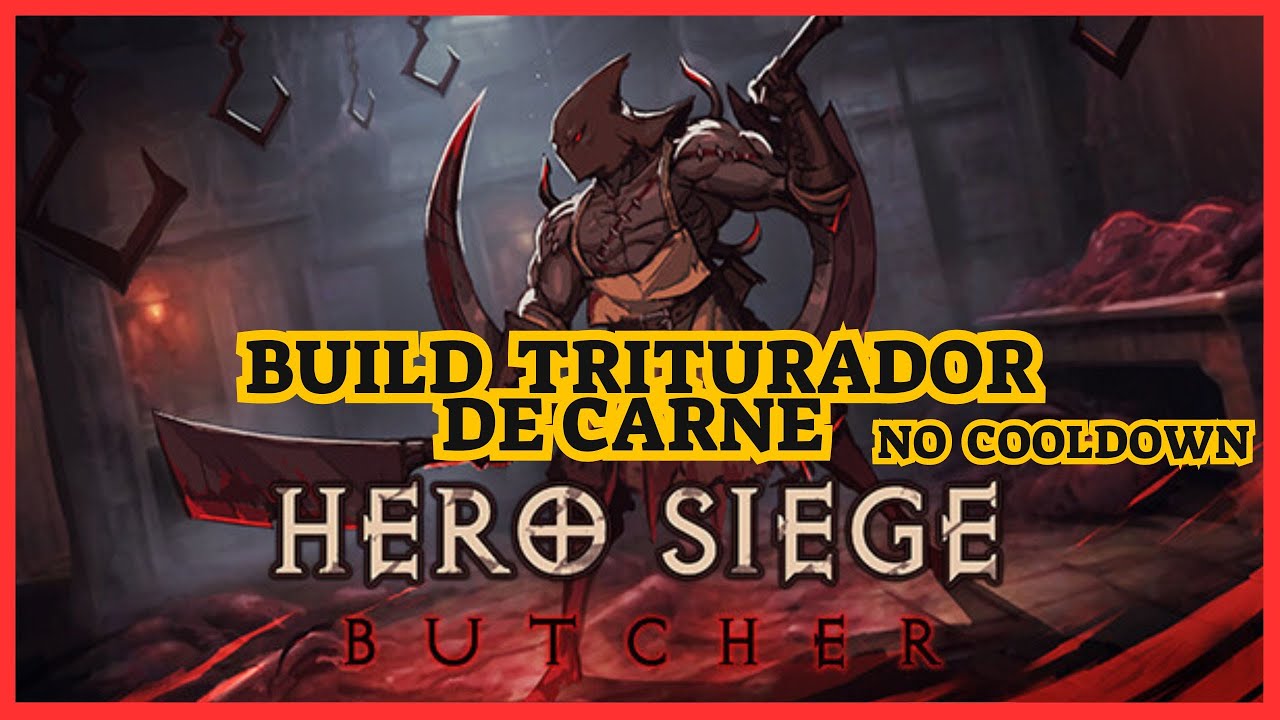 BUTCHER : BUILD TRITURADOR DE CARNE NO {Cooldown} - HERO SIEGE 2 SEASON 2