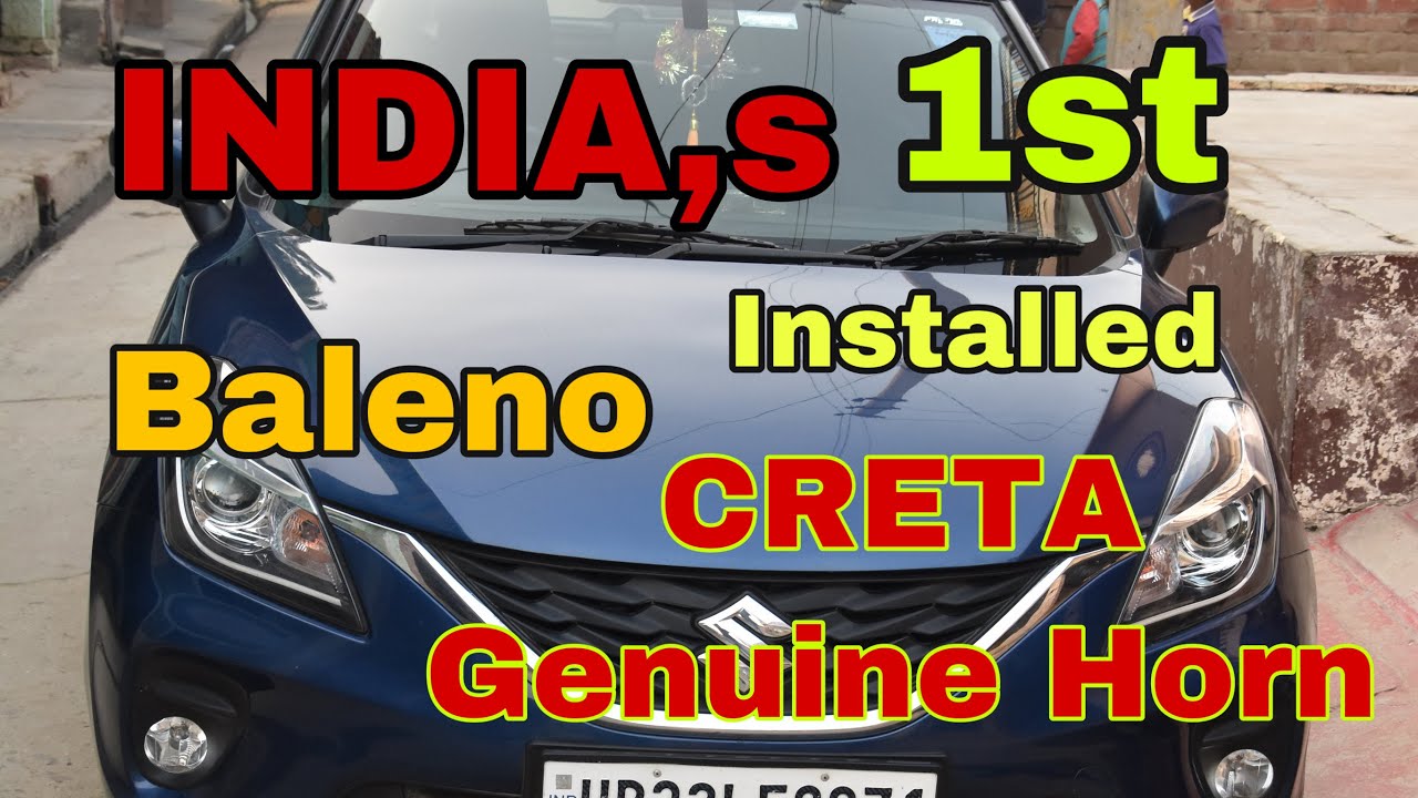 India,s 1st Baleno Installed Creta Genuine Horn | Creta horn installed Car | Creta horn Video