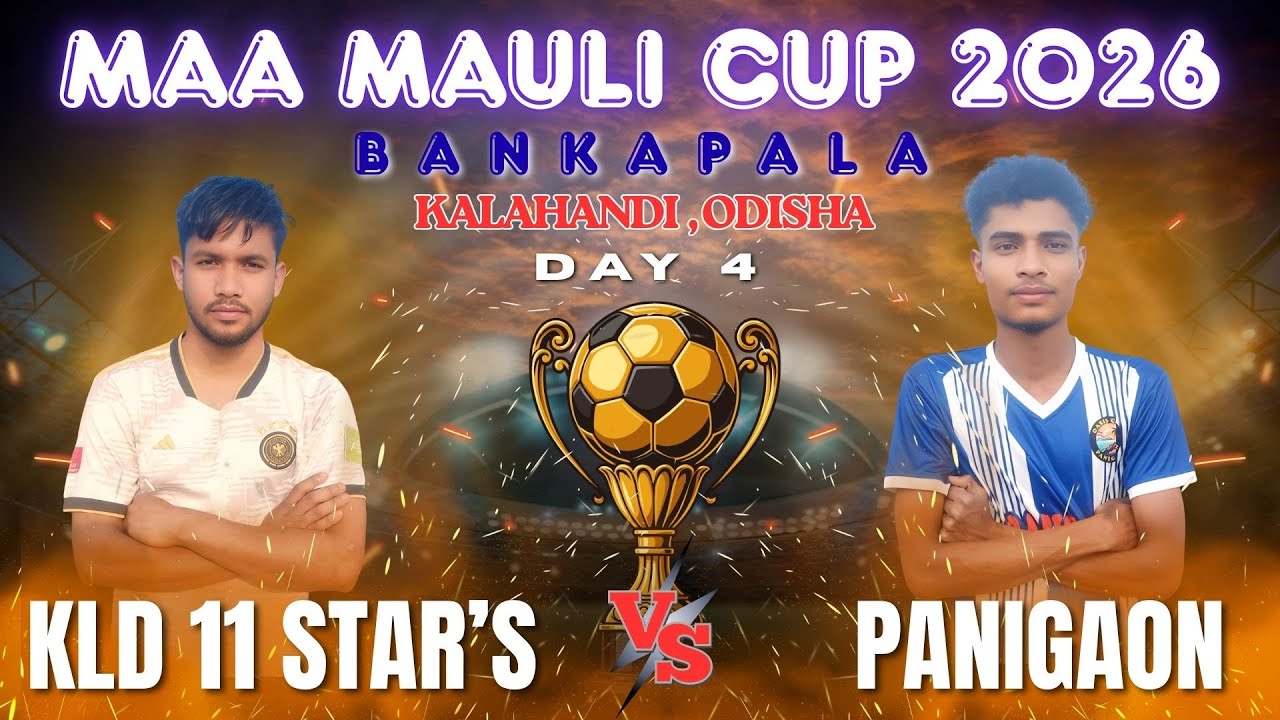 🔴LIVE I DAY 4 I   KLD 11 STAR  vs PANIGAON I MAA MAULI FOOTBALL CUP BANKAPALA 2026 I