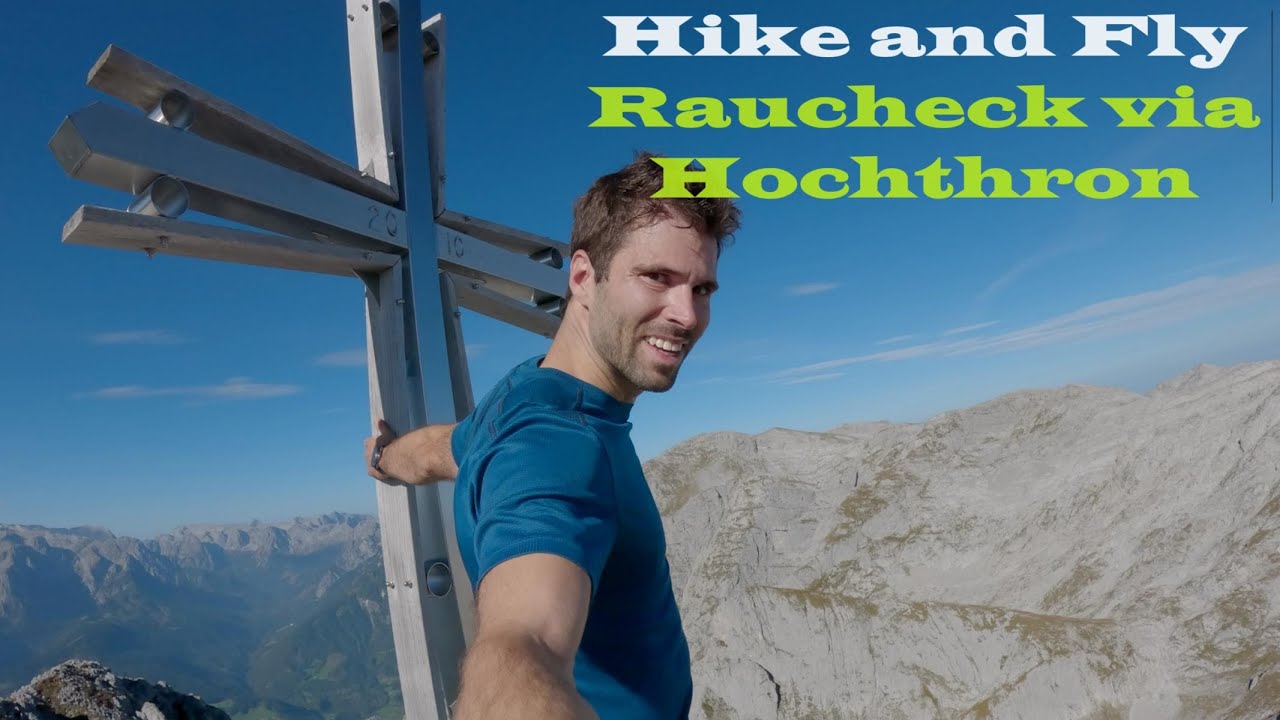 Hike and Fly Raucheck üder den Werfener Hochthron / Auf den höchsten Gipfel im Tennengebirge