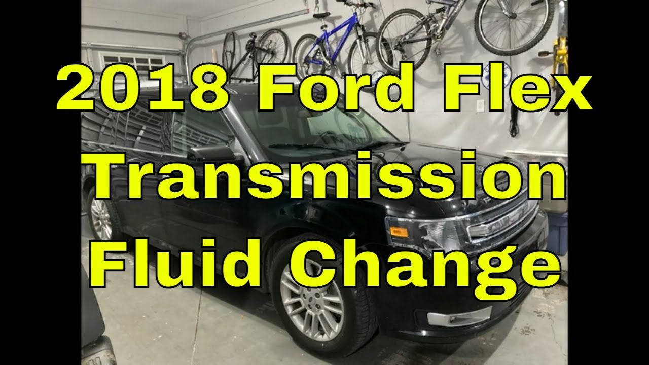 2018 Ford Flex Transmission Fluid Change