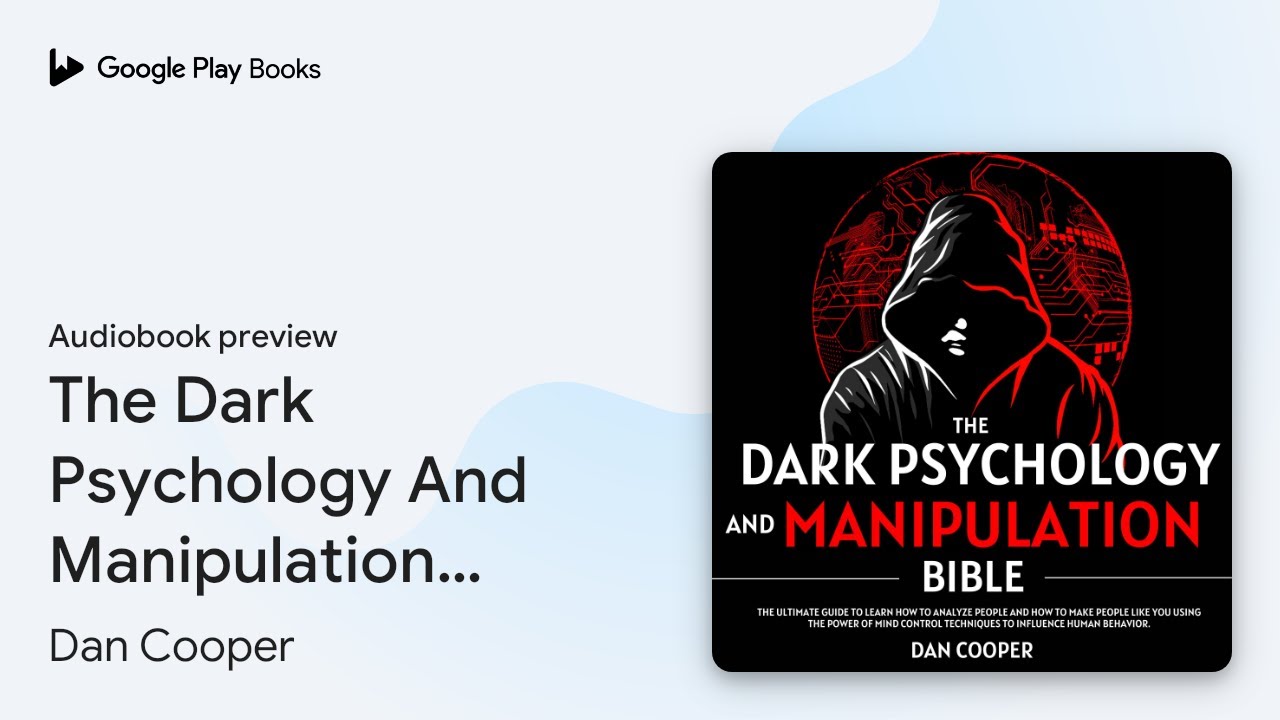 The Dark Psychology And Manipulation Bible: The… by Dan Cooper · Audiobook preview