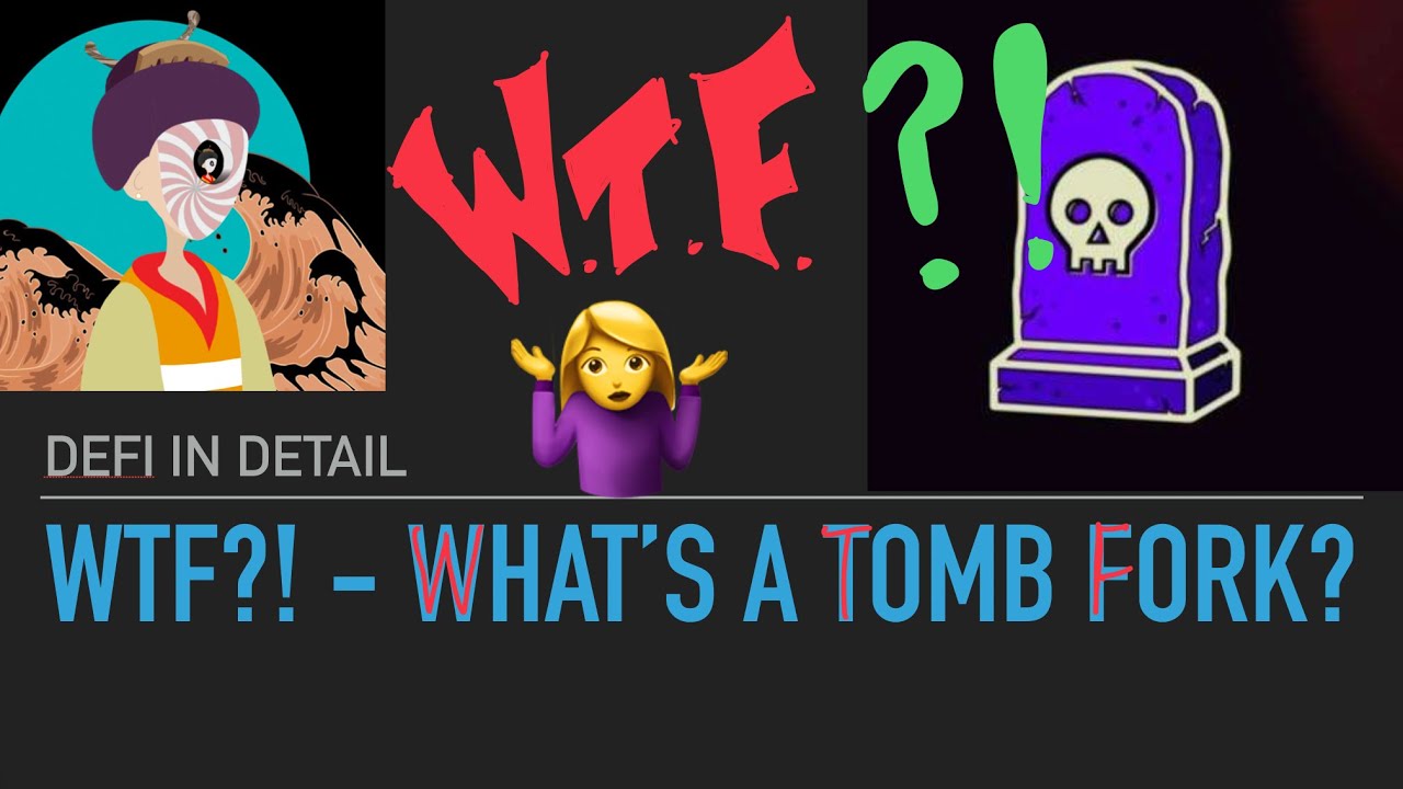 DeFi in Detail - What&rsquo;s a Tomb Fork? Basic, need-to-know info