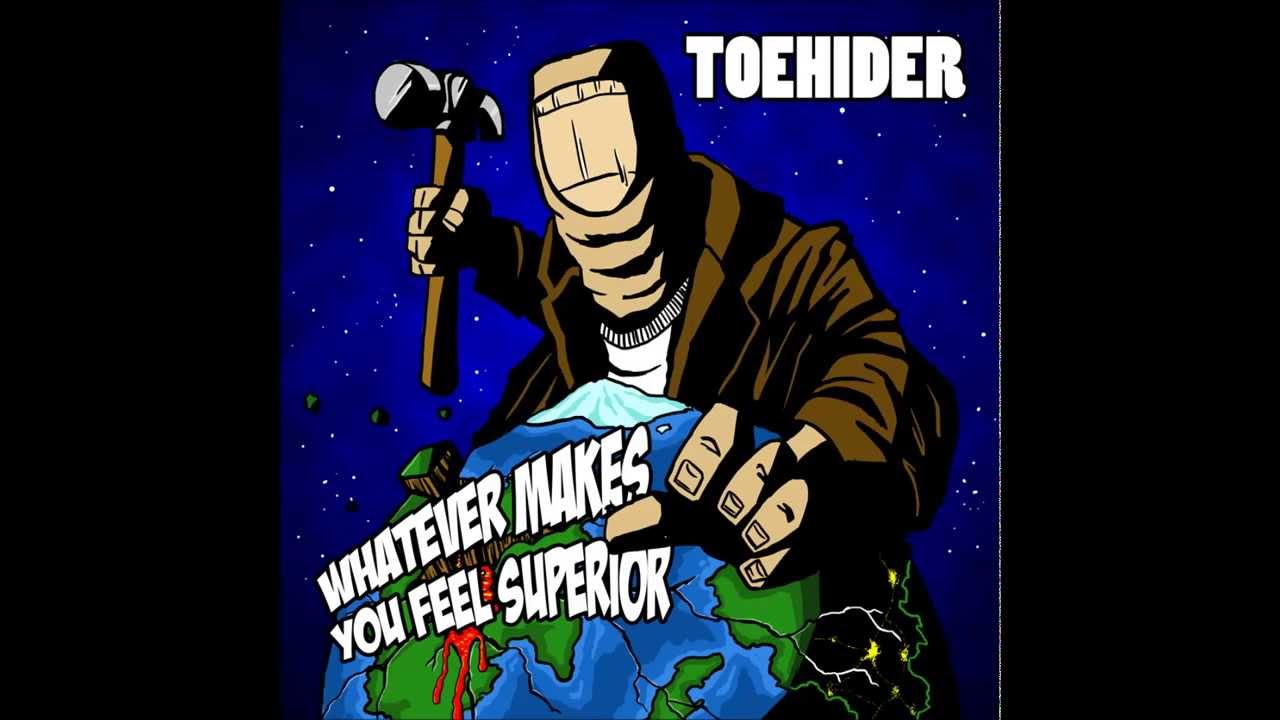 Toehider - Whatever Makes You Feel Superior (turn annotations on for lyrics)
