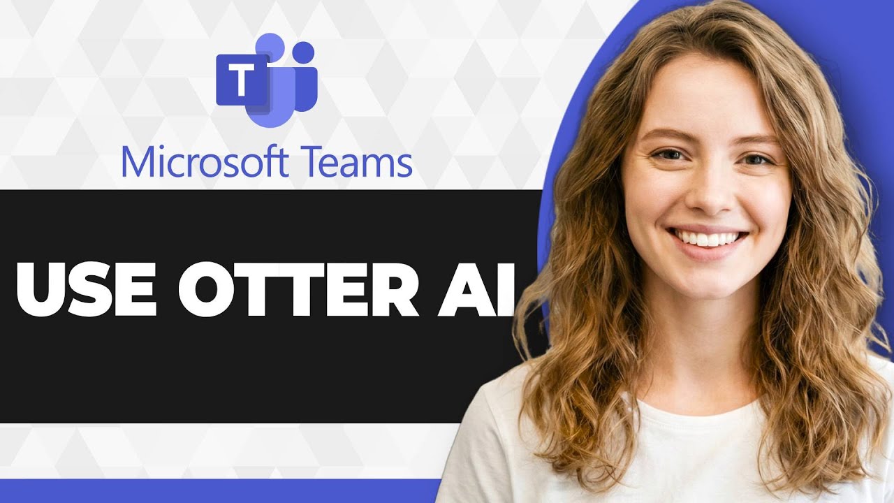 How to Use Otter AI with Microsoft Teams (Full 2026 Guide)