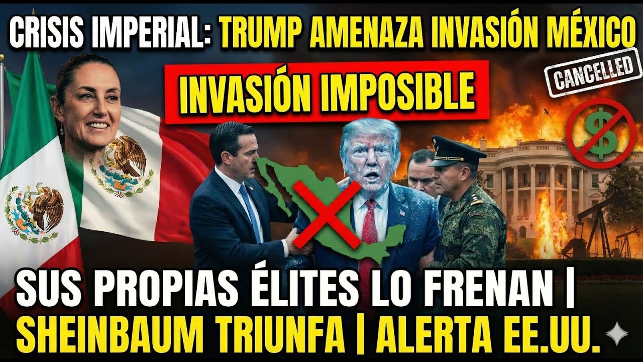 Crisis Imperial: Trump Amenaza Invasión México — Sus Propias Élites lo Frenan | Sheinbaum Triunfa