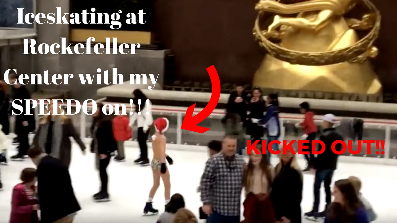 Ice Skating at Rockefeller Center with my Speedo on!!! (KICKED OUT)