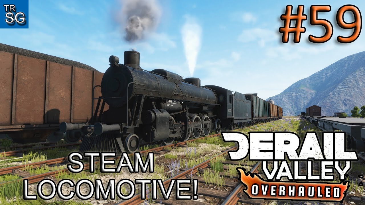 DERAIL VALLEY OVERHAULED - STEAM LOCOMOTIVE! #59