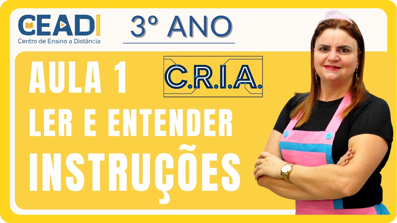CEADI C.R.I.A. | AULA 1 | 3° ano Língua Port. | ler e entender instruções | 1º Bim. Prof.ª Delma F.