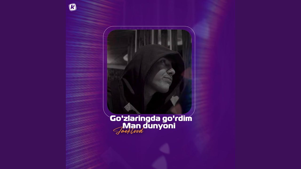Go'zlaringda Go'rdim Man Dunyoni