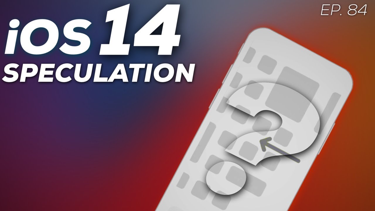 Ep. 084 - iOS 14 Speculation