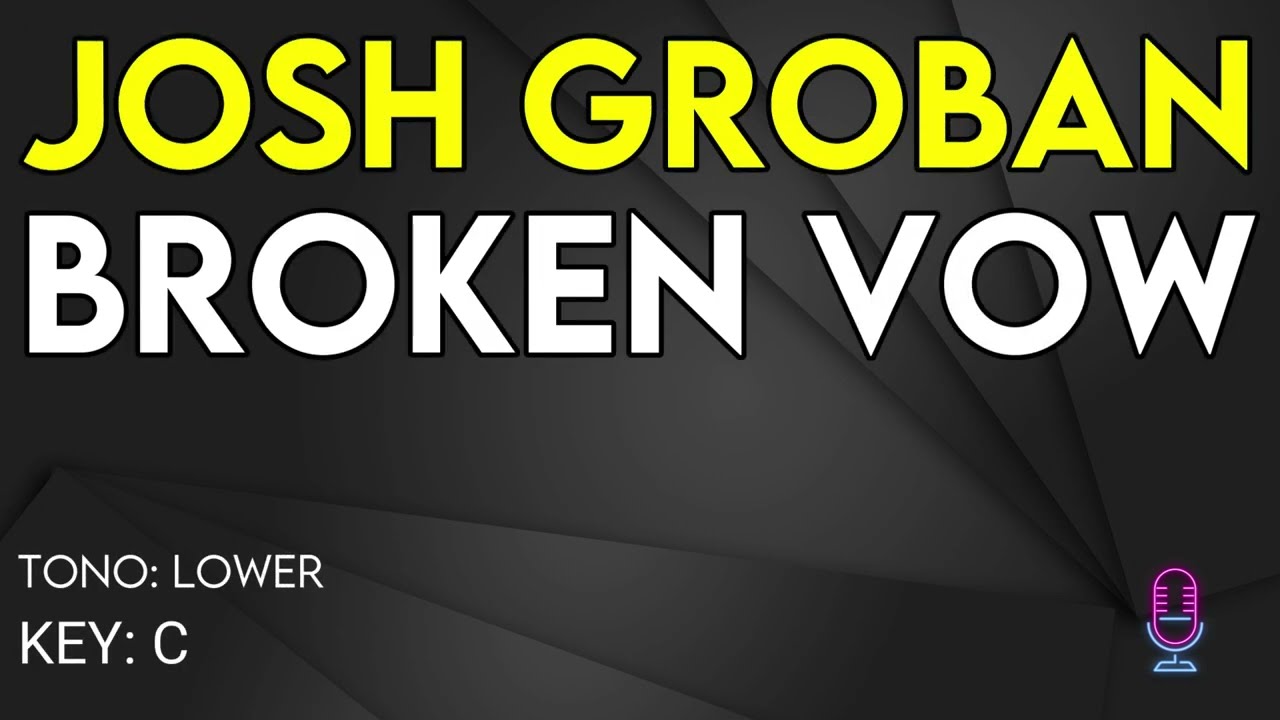 Josh Groban - Broken Vow - Karaoke Instrumental - Lower