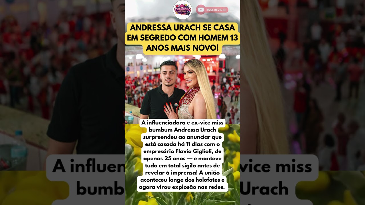 ANDRESSA URACH SE CASA EM SEGREDO COM HOMEM 13 ANOS MAIS NOVO!