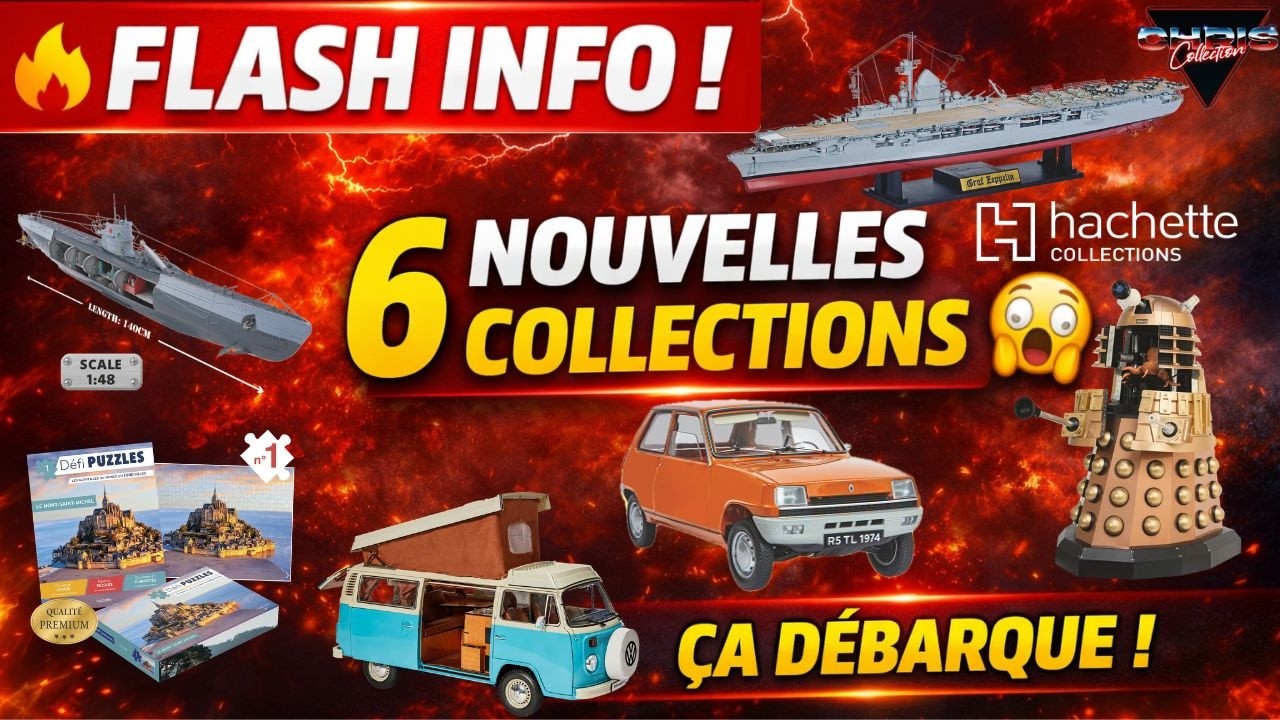 🔥 ILS L’ONT FAIT ! 6 NOUVELLES COLLECTIONS HALLUCINANTES ! HACHETTE COLLECTIONS