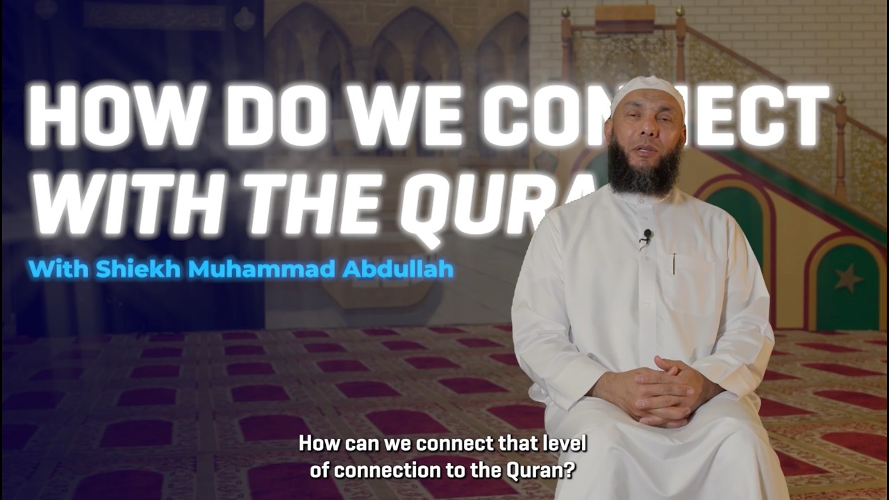 Ramadan Series Ep 4: How Do We Connect With the Quran? | Sheikh Muhammad Abdullah