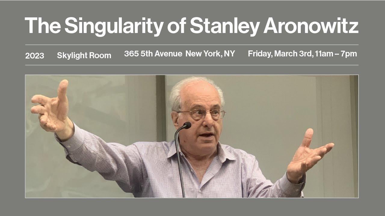 The Singularity of Stanley Aronowitz – Homage to Stanley: Richard Wolff