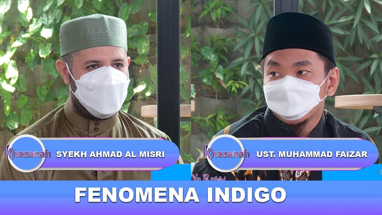 FENOMENA INDIGO - SYEKH AHMAD AL MISRI UST MUHAMMAD FAIZAR | KHAZANAH (18/03/21)