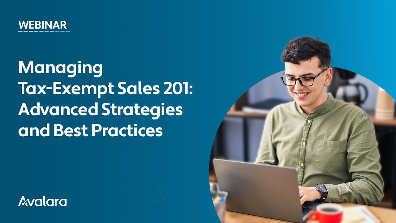 Webinar: Managing Tax-exempt Sales 201: Advanced Strategies and Best Practices
