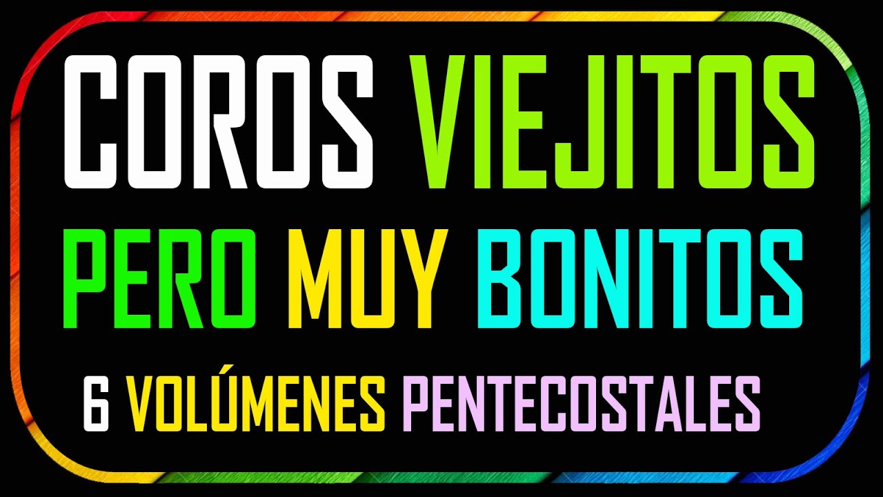 300 MINUTOS DE COROS PENTECOSTALES VIEJITOS PERO DE GRAN LEVANTAMIENTO ESPIRITUAL