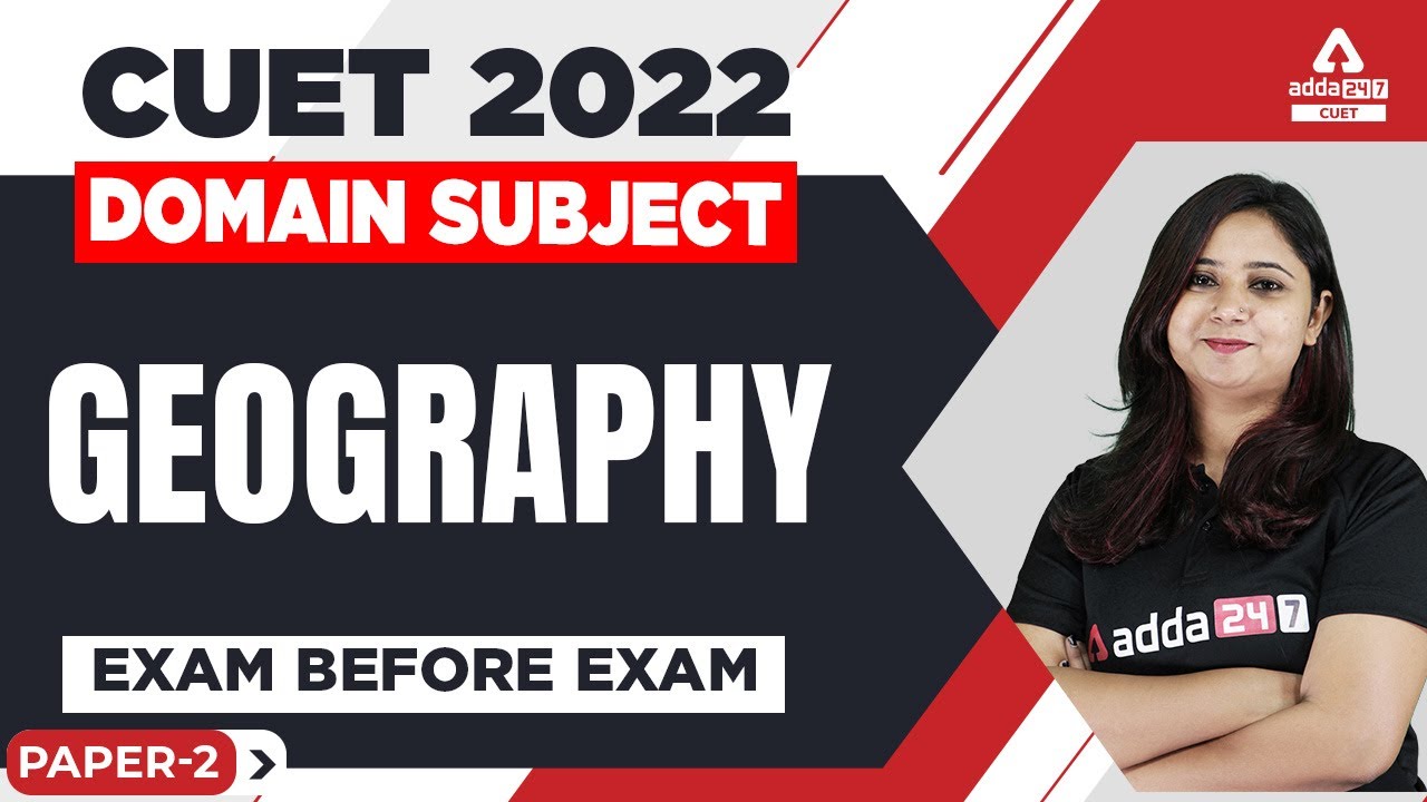 🔥 Exam Before Exam | CUET 2022 Domain Subject | CUET 2022 Geography Preparation | Paper-2