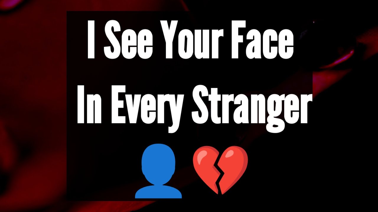 Dm to DF 🥰😀❤️ || I See Your Face In Every Stranger💌 || Love Letter💌🥰🫂🌹 