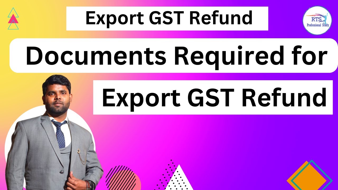 Documents Required for Export GST Refund | Documents required for GST Refund