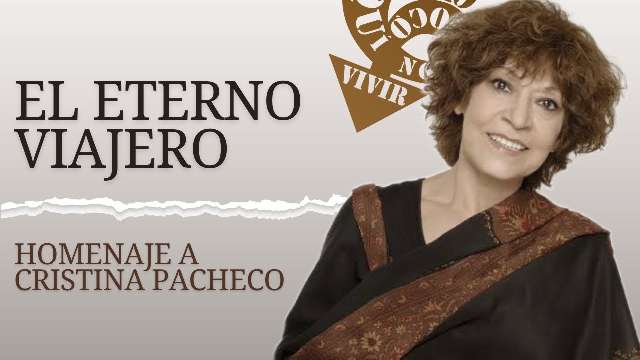📖El Eterno Viajero; Homenaje a Cristina Pacheco.