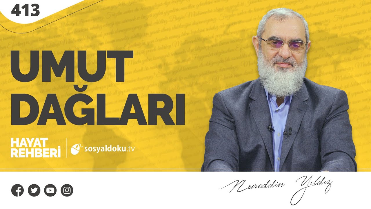 UMUT DAĞLARI [Hayat Rehberi-Nureddin Yıldız] 413. Ders