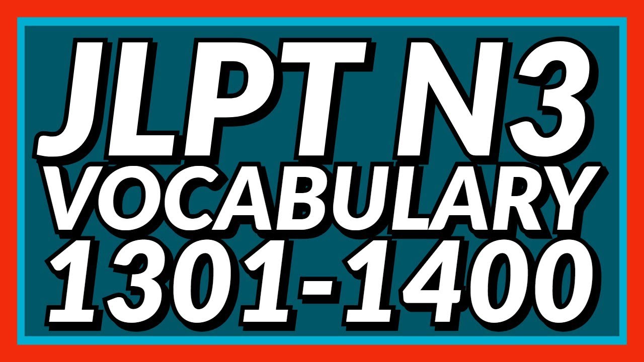Study JLPT N3 Vocabulary 1300-1400