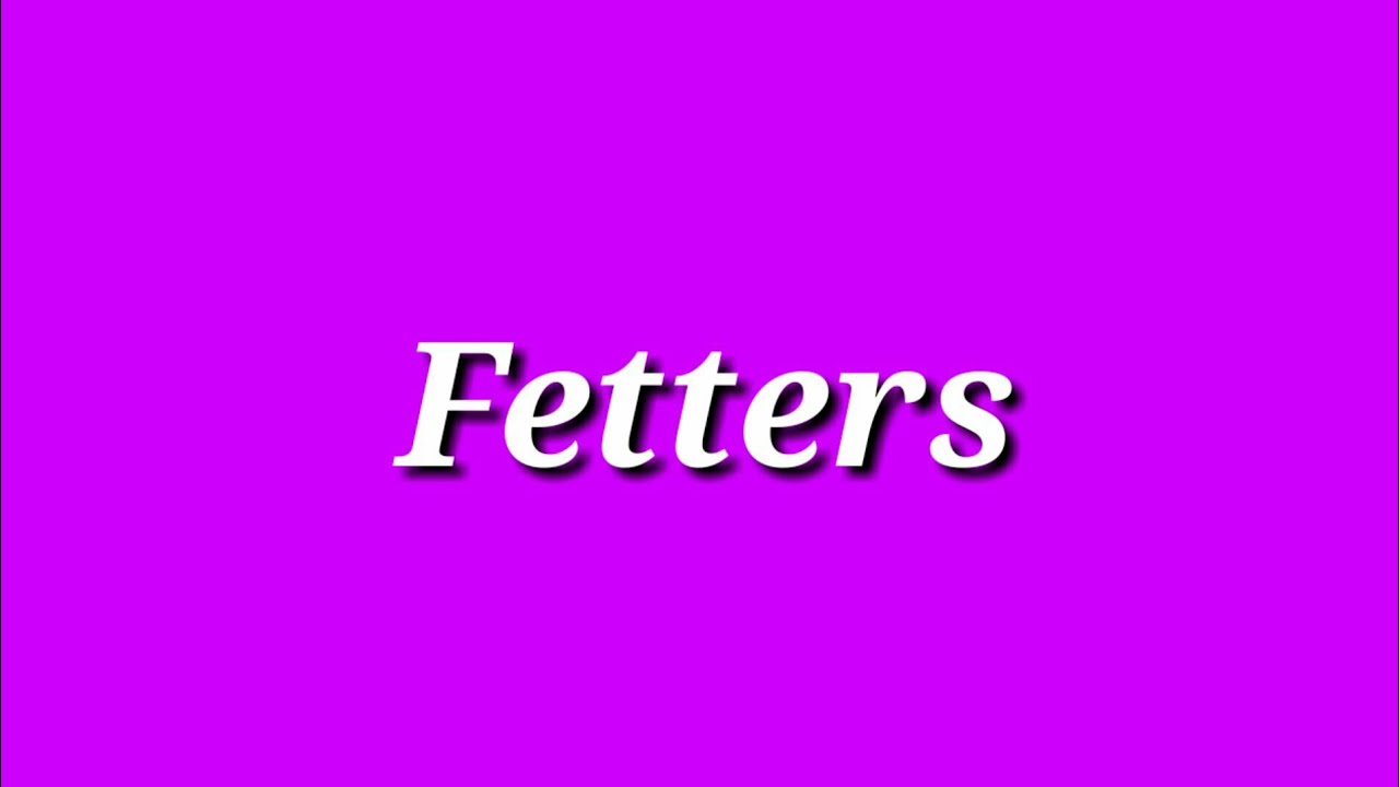 Fetters meaning