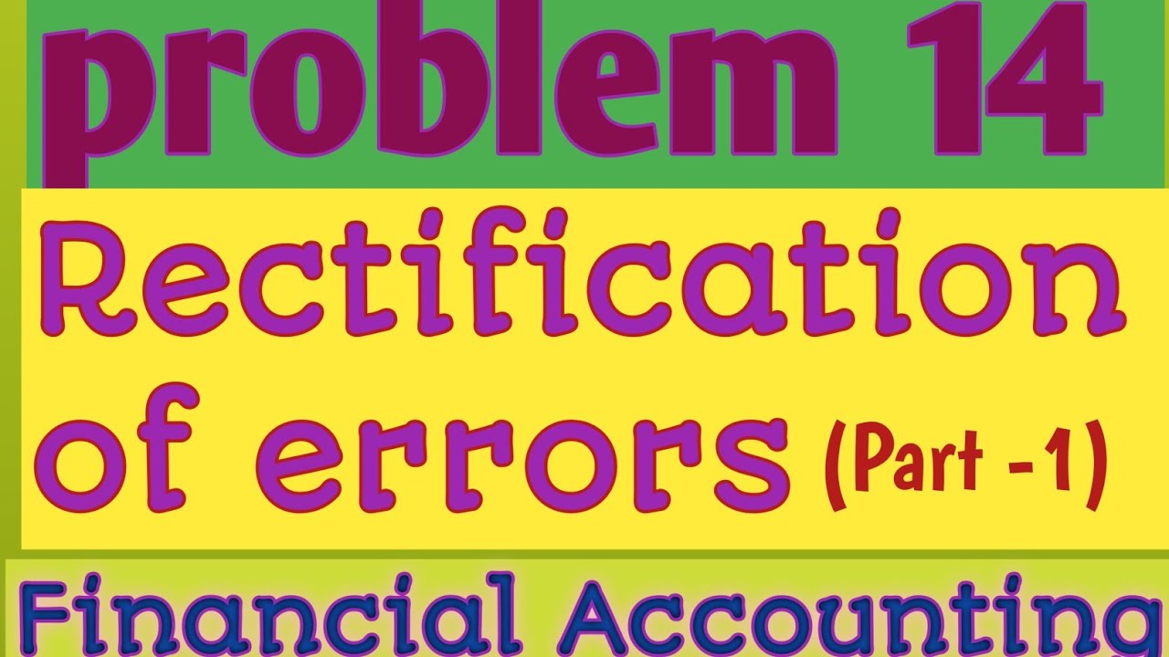 Solution to Problem 14 | Financial Accounting | Rectification of Errors | Part 1