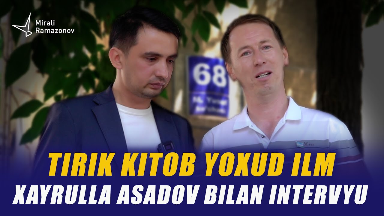 Tirik Kitob yoxud ilm Xayrulla Asadov bilan intervyu | Mirali Ramazonov