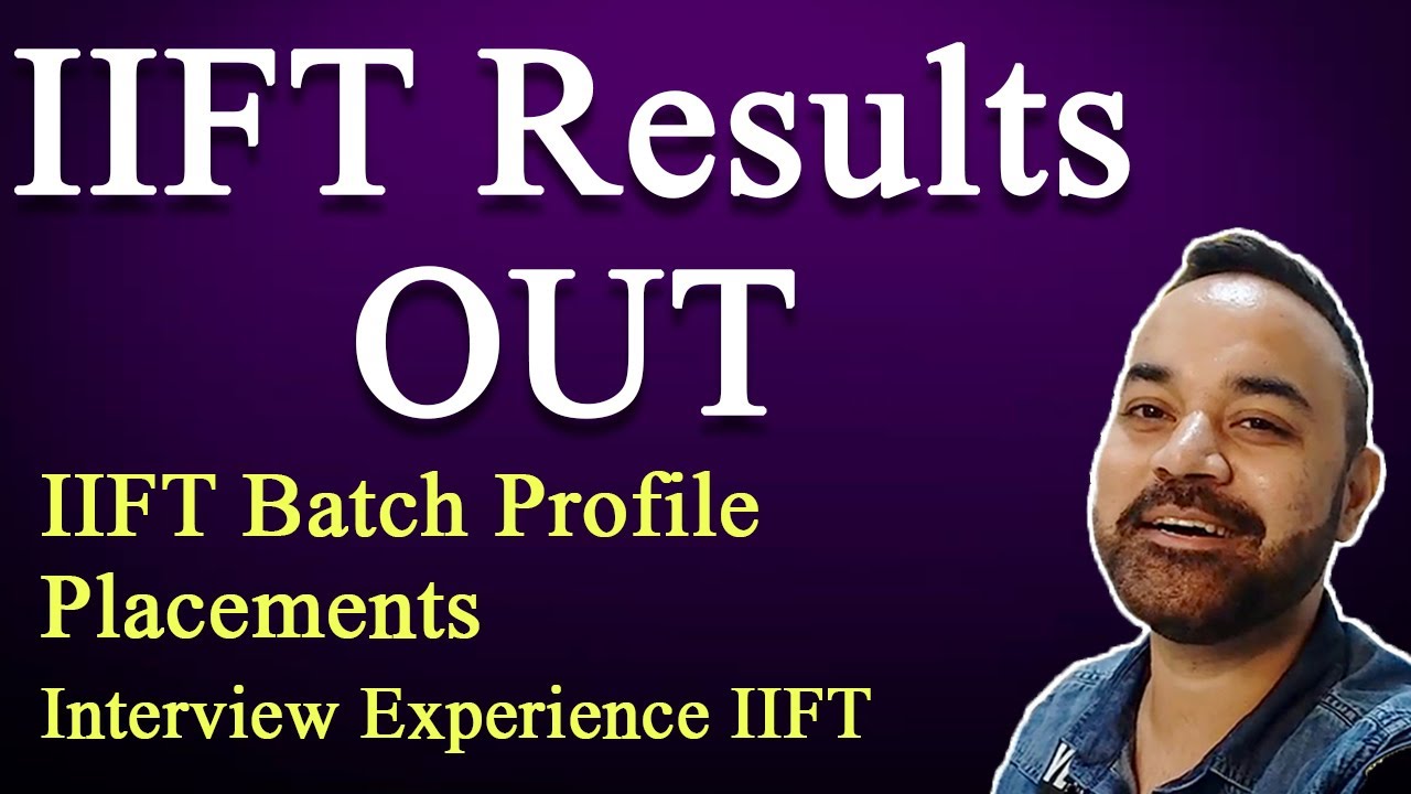 IIFT Results OUT | IIFT Batch Profile | Placements | Interview Experience IIFT