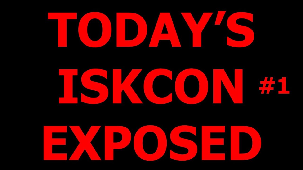 TODAY&rsquo;S ISKCON EXPOSED PART 1 ~ Welcome to THE Alternative: The Hare Krishna Society