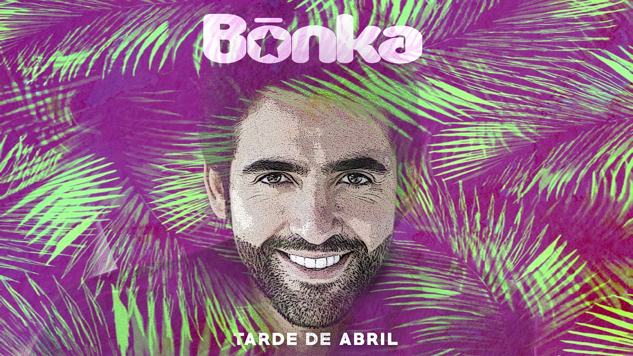 Bonka - Tarde de Abril (Audio Oficial)